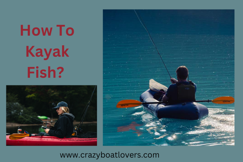 How To Kayak Fish? 