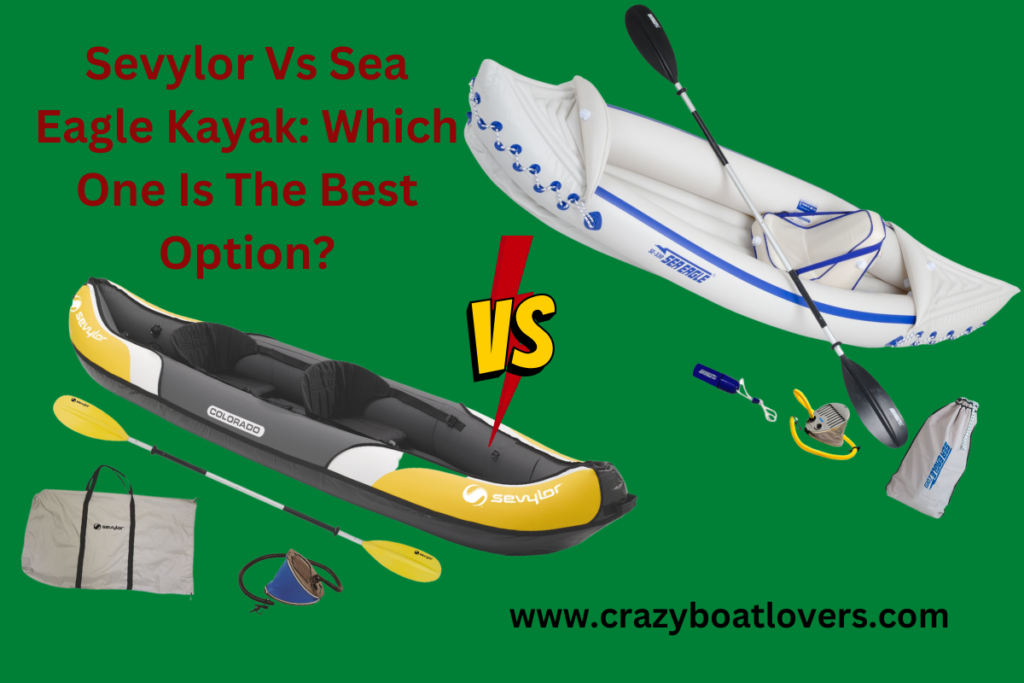 Sevylor Vs Sea Eagle Kayak: Which One Is The Best Option?